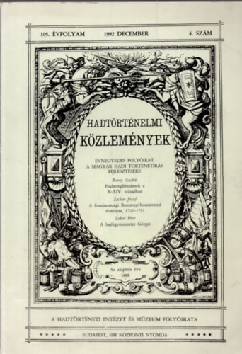 Hadt�rt�nelmi K�zlem�nyek - 105. �vfolyam 4. sz�m - Hadseregl�tsz�mok a X-XIV. sz�zadban, A franciaorsz�gi Bercs�nyi-husz�rezred t�rt�nete 1721-91, A had�gyminiszter G�rgei