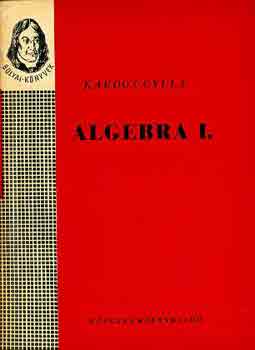 Kardos Gyula - Algebra I. (Bolyai-k�nyvek)
