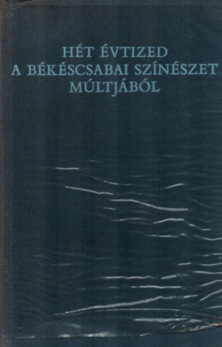 Ht vtized a bkscsabai sznszet mltjbl