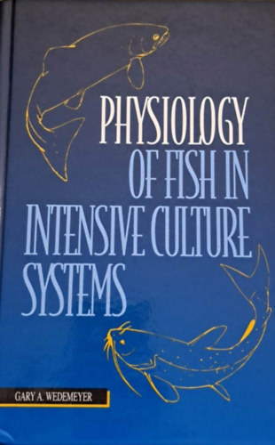 Wedemeyer Gary A. - Physiology of Fish in Intensive Culture Systems
