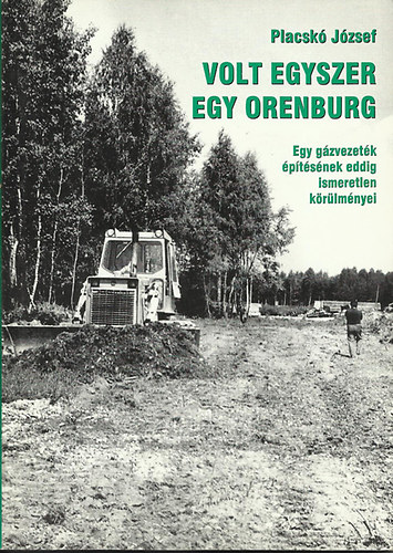 Volt egyszer egy Orenburg - Egy gzvezetk ptsnek eddig ismeretlen krlmnyei (Dediklt!)