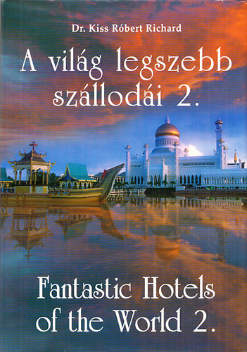 A vil�g legszebb sz�llod�i 1- 2. - Fantastic Hotels of the World