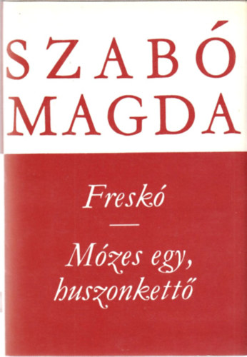 Szab Magda - Fresk - Mzes egy, huszonkett   (Szab Magda mvei)