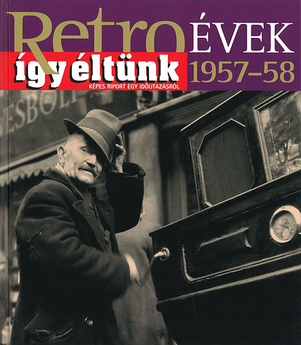 Szky Jnos - Retrovek 1957-58 - gy ltnk - Kpes riport egy idutazsrl
