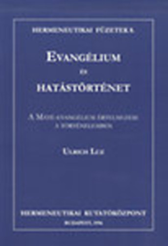 Evanglium s hatstrtnet - A Mt-Evanglium rtelemzse a trtnelemben (Hermenutikai fzetek 8.)