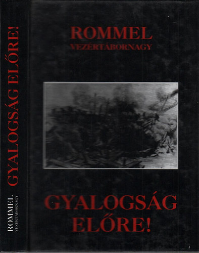 Erwin Rommel - Gyalogsg elre! (lmny s tapasztalat)- reprint