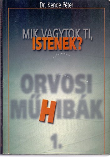 Mik vagytok ti, istenek? - Orvosi m�Hib�k 2.