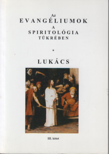 Dr. Pataky rpd - Az evangliumok a spiritolgia tkrben III. (Lukcs)