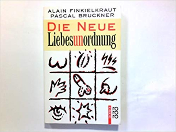 Pascal Bruckner Alain Finkielkraut - Die neue Liebesunordnung