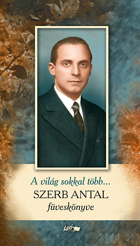 Szerb Antal - A világ sokkal több...