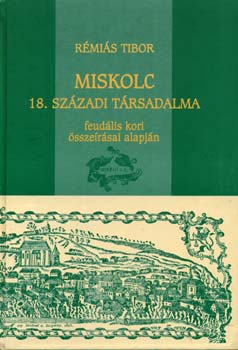 Miskolc 18. szzadi trsadalma - feudlis kori sszerasai alapjn
