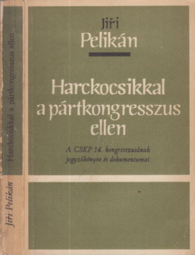 Harckocsikkal a prtkongresszus ellen (zrt terjeszts kiadvny)- A CSKP 14. kongresszusnak jegyzknyve s dokumentumai