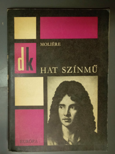 Soml� Vera  Moli�re (szerk.), Illy�s Gyula (ford.), Vas Istv�n (ford.) - Hat sz�nm� - Di�kk�nyvt�r (A f�sv�ny, K�nyesked�k, K�pzelt beteg, Tud�s n�k, Dandin Gy�rgy, Tartuffe)