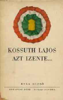 Kossuth Lajos azt izente...
