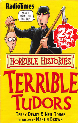 Terry Deary& Neil Tonge - Horrible Histories -The Terrible Tudors