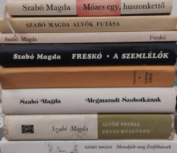 8db Szab Magda ktet: Fresk - Alvk futsa - Megmaradt Szobotknak - Mondjk meg Zsfiknak - Zeusz kszbn - Mzes egy, huszonkett - A szemllk - A Danaida