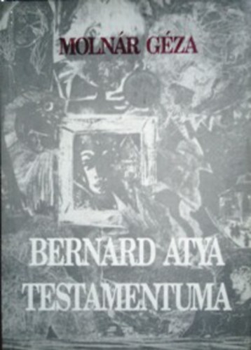 Molnr Gza - Bernard atya testamentuma (dediklt)