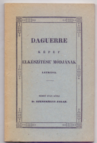 Daguerre kpei' elksztsi mdjnak lersa (reprint)