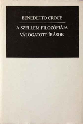 Benedetto Croce - A szellem filozfija  Vlogatott rsok