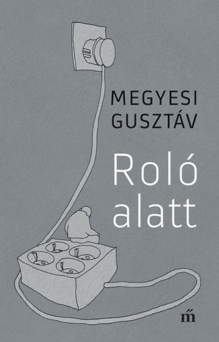 Megyesi Gusztv - Rol alatt