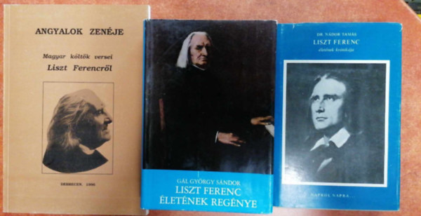 Ndor Tams, Bnyei Jzsef  Gl Gyrgy Sndor (szerk.) - 3 db Liszt Ferenc :Liszt Ferenc letnek krnikja+letnek regnye+Angyalok zenje