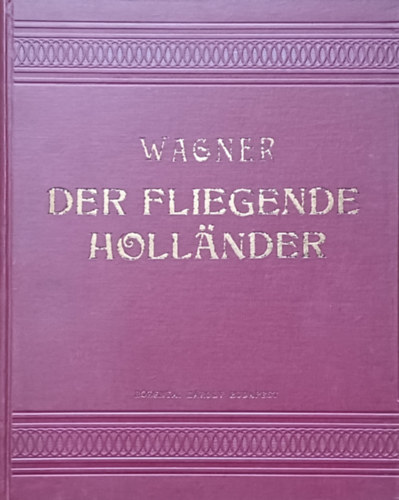 Der fliegende Holl�nder - Romantische Oper in drei Aufz�gen