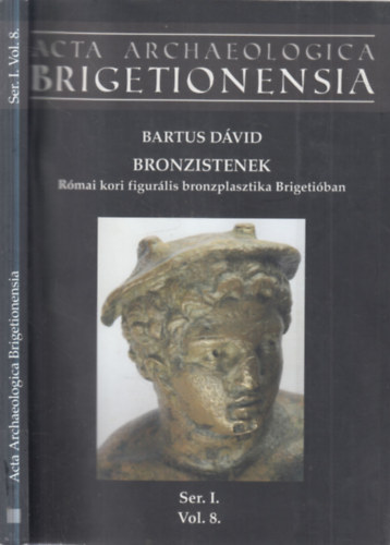 Bronzistenek (R�mai kori figur�lis bronzplasztika Brigeti�ban)