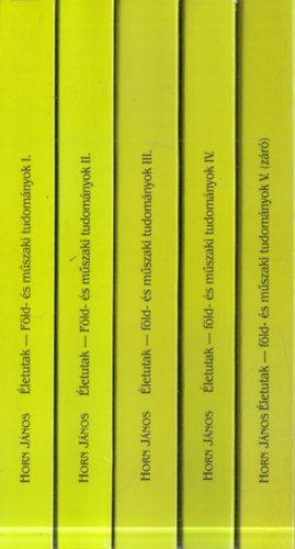 �letutak - F�ld- �s m�szaki tudom�nyok I-V.
