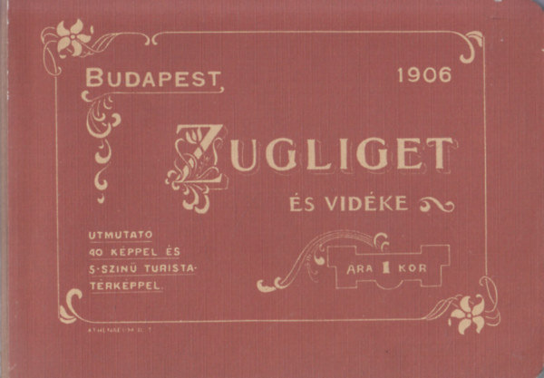 Eperjessy István - Zugliget és vidéke (Útmutató és térkép a kirándulók részére)- reprint