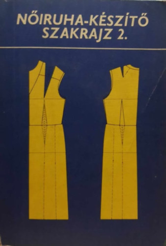 Benkőné-Deákfalvi S. - Nőiruha-készítő szakrajz 2.