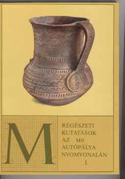 R�g�szeti kutat�sok az M0 aut�p�lya nyomvonal�n I.