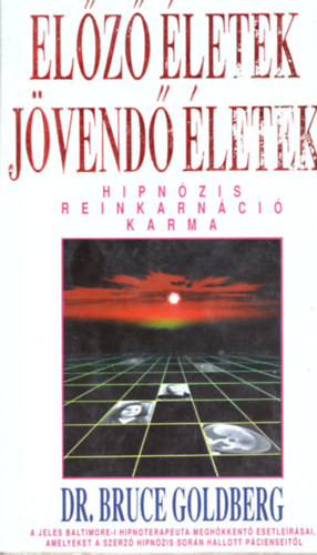 Dr. Bruce Goldberg - El�z� �letek, j�vend� �letek (Hipn�zis, reinkarn�ci�, karma)