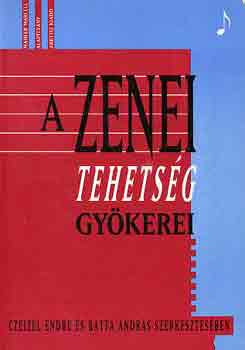 Czeizel; Batta  (szerk.) - A zenei tehetsg gykerei
