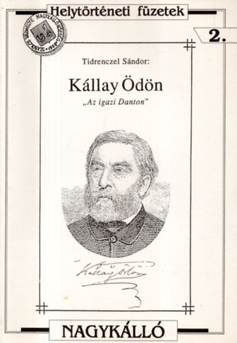 K�llay �d�n - ,,Az igazi Danton" - Helyt�rt�neti f�zetek 2.