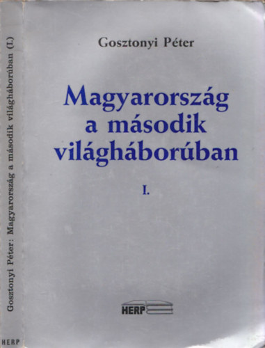 Gosztonyi Pter - Magyarorszg a msodik vilghborban I. (dediklt)