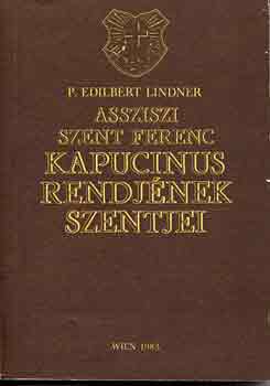 P. Edilbert Lindner - Assziszi Szent Ferenc kapucinus rendjnek szentjei