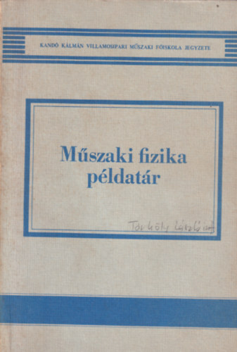 L�k�s Erzs�bet, Mayer Tibor, Dr. Sebesty�n Dorottya-T�thn� Szemes Marianne �d�m P�l - M�szaki fizika p�ldat�r