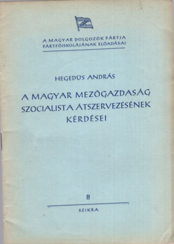 A magyar mezgazdasg szocialista tszervezsnek krdsei - Elads a Prtfiskoln, 1950 oktber 5-n