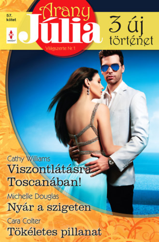 Arany Jlia 57. - Viszontltsra Toscanban!; Nyr a szigeten; Tkletes pillanat