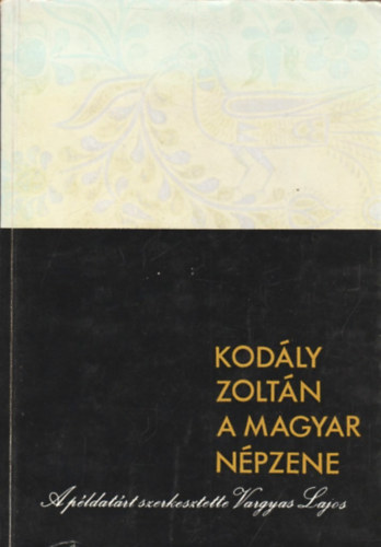 Kod�ly Zolt�n - A magyar n�pzene