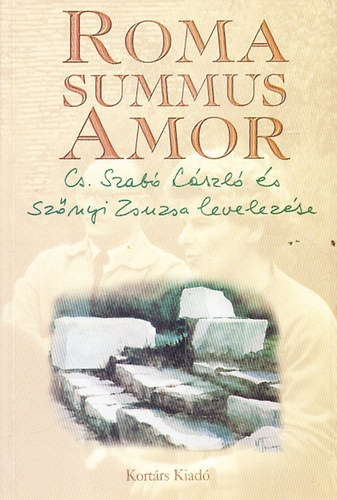 Roma Summus Amor (Cs. Szab Lszl s Sznyi Zsuzsa levelezse)