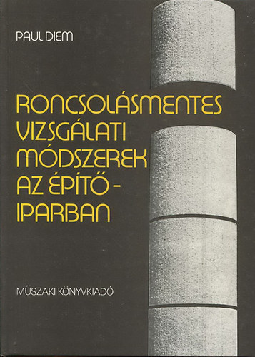 Paul Diem - Roncsol�smentes vizsg�lati m�dszerek az �p�t�iparban