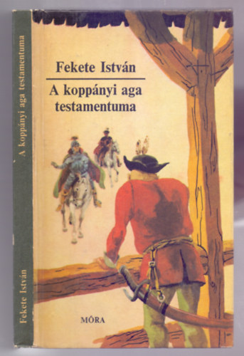 Fekete Istvn - A koppnyi aga testamentuma - Trtnelmi regny