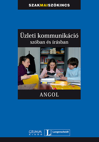 Simon Drennan; Vera Eck; Mozsrn Magay Eszter - zleti kommunikci szban s rsban - Angol