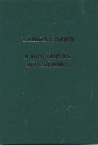 A magyarsg blcsjnl (A magyar-trk rokonsg kezdete s fejldse)