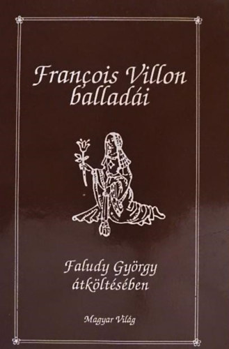 Francois Villon balladi Faludy Gyrgy tkltsben