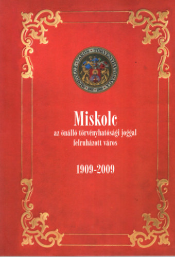Miskolc az nll trvnyhatsgi joggal felruhzott vros 1909-2009