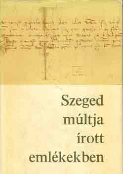 Szeged mltja rott emlkekben 1222-1945