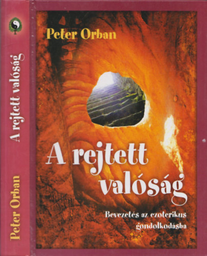 Peter Orban - A rejtett valsg - Bevezets az ezoterikus gondolkodsba