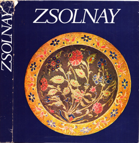 Zsolnay Terz; M. Zsolnay Margit; Sikota Gyz - Zsolnay: A gyr s a csald trtnete 1863-1948 - A gyr trtnete 1948-1973